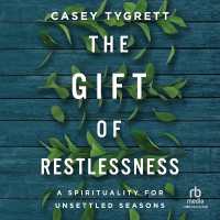 The Gift of Restlessness : A Spirituality for Unsettled Seasons