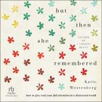 But Then She Remembered : How to Give God Your Full Attention in a Distracted World