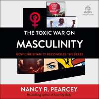 The Toxic War on Masculinity : How Christianity Reconciles the Sexes