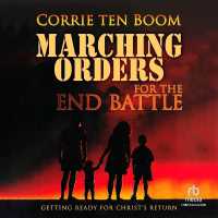 Marching Orders for the End Battle : Getting Ready for Christ's Return
