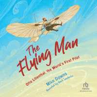 The Flying Man : Otto Lilienthal, the World's First Pilot