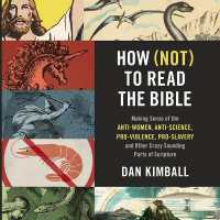 How (Not) to Read the Bible : Making Sense of the Anti-Women, Anti-Science, Pro-Violence, Pro-Slavery and Other Crazy Sounding Parts of Scripture