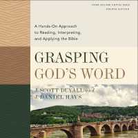 Grasping God's Word, Fourth Edition : A Hands-On Approach to Reading, Interpreting, and Applying the Bible
