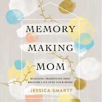 Memory-Making Mom : Building Traditions That Breathe Life into Your Home