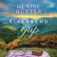 Riverbend Gap (A Riverbend Romance)