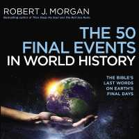 The 50 Final Events in World History : The Bible's Last Words on Earth's Final Days