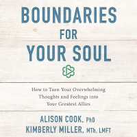 Boundaries for Your Soul : How to Turn Your Overwhelming Thoughts and Feelings into Your Greatest Allies