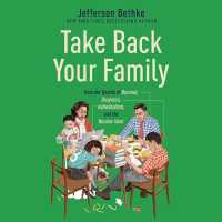 Take Back Your Family : From the Tyrants of Burnout, Busyness, Individualism, and the Nuclear Ideal