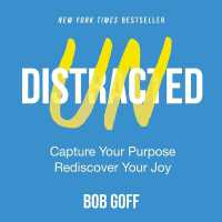 Undistracted : Capture Your Purpose. Rediscover Your Joy.