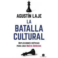 La Batalla Cultural : Reflexiones Críticas Para Una Nueva Derecha
