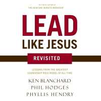 Lead Like Jesus Revisited : Lessons from the Greatest Leadership Role Model of All Time