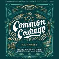 The Book of Common Courage : Prayers and Poems to Find Strength in Small Moments