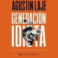 Generación Idiota : Una Crítica Al Adolescentrismo