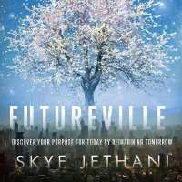 Futureville : Discover Your Purpose for Today by Reimagining Tomorrow