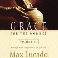 Grace for the Moment Volume II : More Inspirational Thoughts for Each Day of the Year (Grace for the Moment)