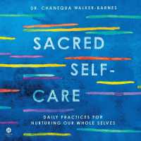 Sacred Self-Care : Daily Practices for Nurturing Our Whole Selves