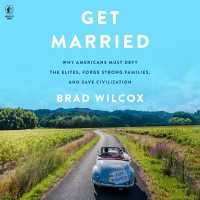 Get Married : Why Americans Must Defy the Elites, Forge Strong Families, and Save Civilization