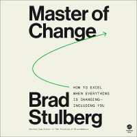 Master of Change : How to Excel When Everything Is Changing - Including You