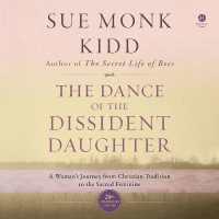 The Dance of the Dissident Daughter : A Woman's Journey from Christian Tradition to the Sacred Feminine