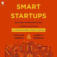 Smart Startups : What Every Entrepreneur Needs to Know--Advice from 18 Harvard Business School Founders