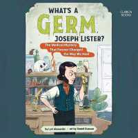 What's a Germ, Joseph Lister? : The Medical Mystery That Forever Changed the Way We Heal