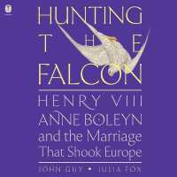 Hunting the Falcon : Henry VIII, Anne Boleyn, and the Marriage That Shook Europe