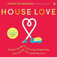 House Love : A Joyful Guide to Cleaning, Organizing, and Loving the Home You're in