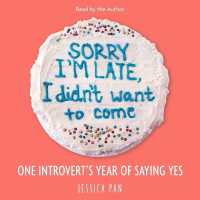 Sorry I'm Late, I Didn't Want to Come : One Introvert's Year of Saying Yes