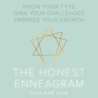 The Honest Enneagram : Know Your Type, Own Your Challenges, Embrace Your Growth