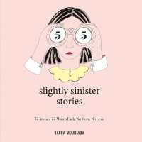 55 Slightly Sinister Stories : 55 Stories. 55 Words Each. No More. No Less.