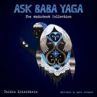 Ask Baba Yaga: the Audiobook Collection