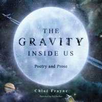 The Gravity inside Us : Poetry and Prose