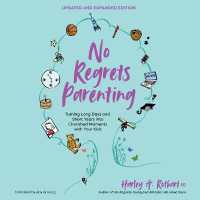 No Regrets Parenting, Updated and Expanded Edition : Turning Long Days and Short Years into Cherished Moments with Your Kids