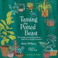 Taming the Potted Beast : The Strange and Sensational History of the Not-So-Humble Houseplant