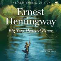 Big Two-Hearted River : The Centennial Edition