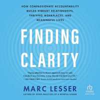 Finding Clarity : How Compassionate Accountability Builds Vibrant Relationships, Thriving Workplaces, and Meaningful Lives