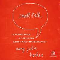 Small Talk : Learning from My Children about What Matters Most