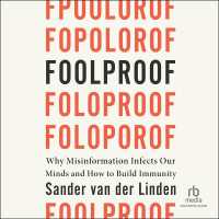 Foolproof : Why Misinformation Infects Our Minds and How to Build Immunity