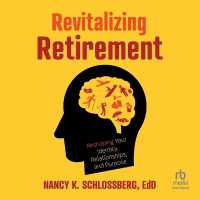 Revitalizing Retirement : Reshaping Your Identity, Relationships, and Purpose