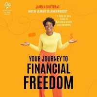 Your Journey to Financial Freedom : A Step-By-Step Guide to Achieving Wealth and Happiness