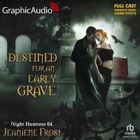 Destined for an Early Grave [Dramatized Adaptation] : Night Huntress 4 (Night Huntress) （Adapted）