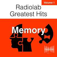 Radiolab Greatest Hits, Vol. 1 : Memory (Radiolab Greatest Hits)