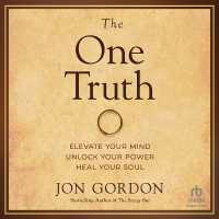 The One Truth : Elevate Your Mind, Unlock Your Power, Heal Your Soul