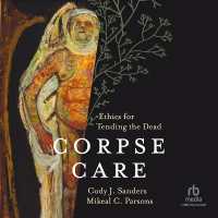 Corpse Care : Ethics for Tending the Dead