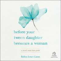 Before Your Tween Daughter Becomes a Woman : A Mom's Must-Have Guide