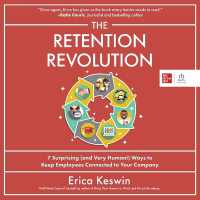 The Retention Revolution : 7 Surprising (and Very Human!) Ways to Keep Employees Connected to Your Company