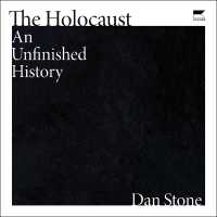 The Holocaust : An Unfinished History