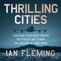 Thrilling Cities : Fourteen Cities Seen through the Eyes of Ian Fleming, the Creator of James Bond