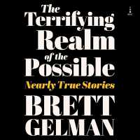 Terrifying Realm of the Possible : Nearly True Stories