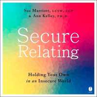 Secure Relating : Holding Your Own in an Insecure World